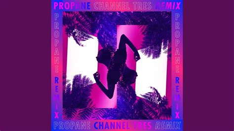 propane chanel tres|Propane (Channel Tres Remix) .